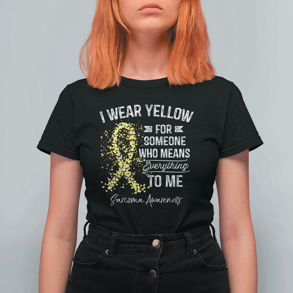 Sarcoma Awareness T Shirt For Women I Wear Yellow For Someone Who Means Everything To Me