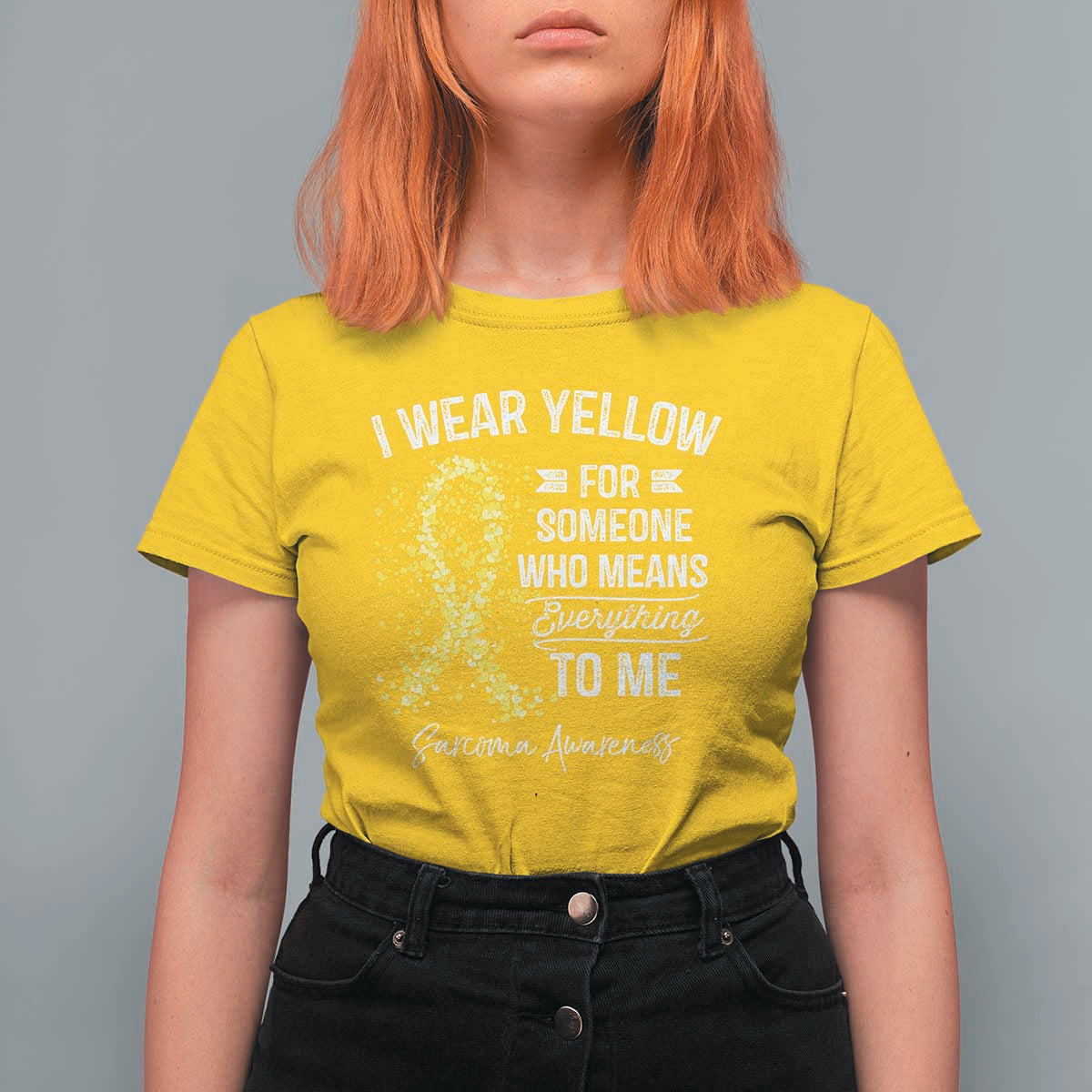 Sarcoma Awareness T Shirt For Women I Wear Yellow For Someone Who Means Everything To Me