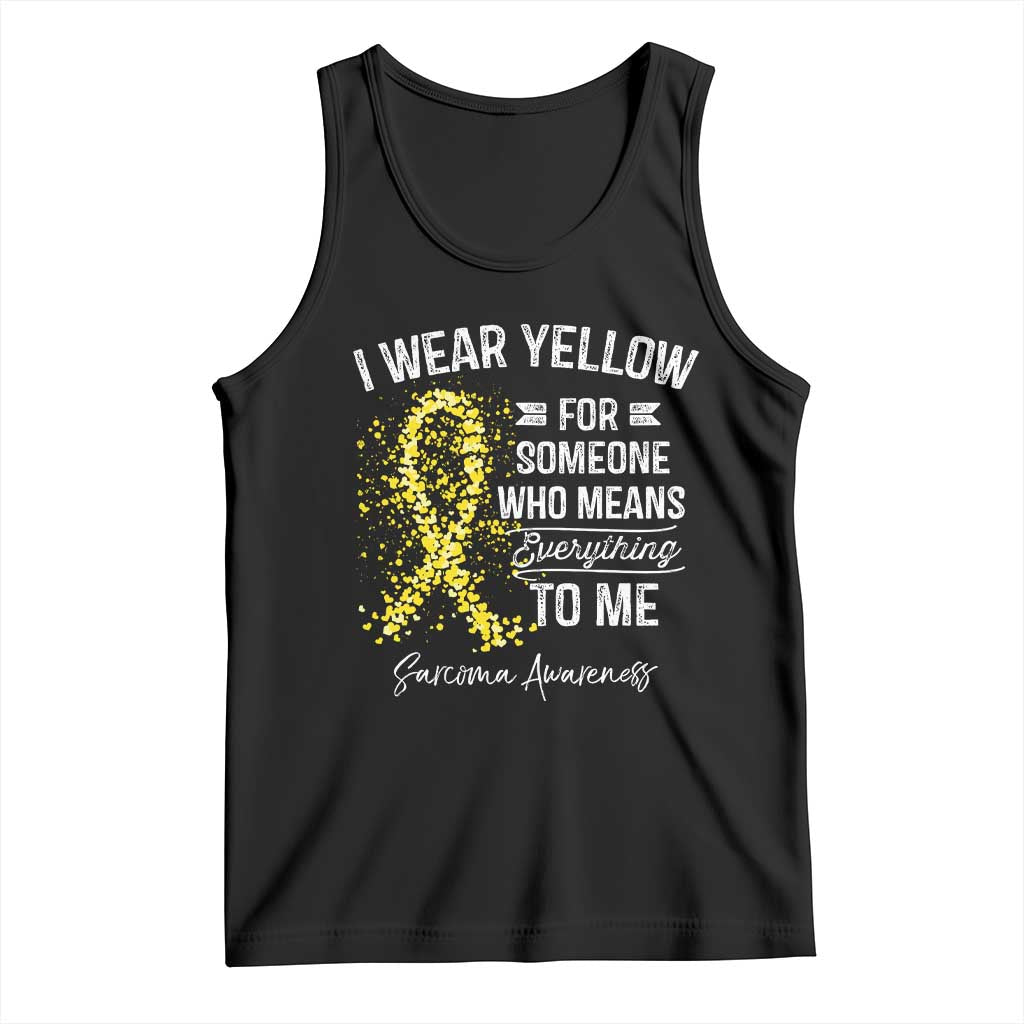 Sarcoma Awareness Tank Top I Wear Yellow For Someone Who Means Everything To Me