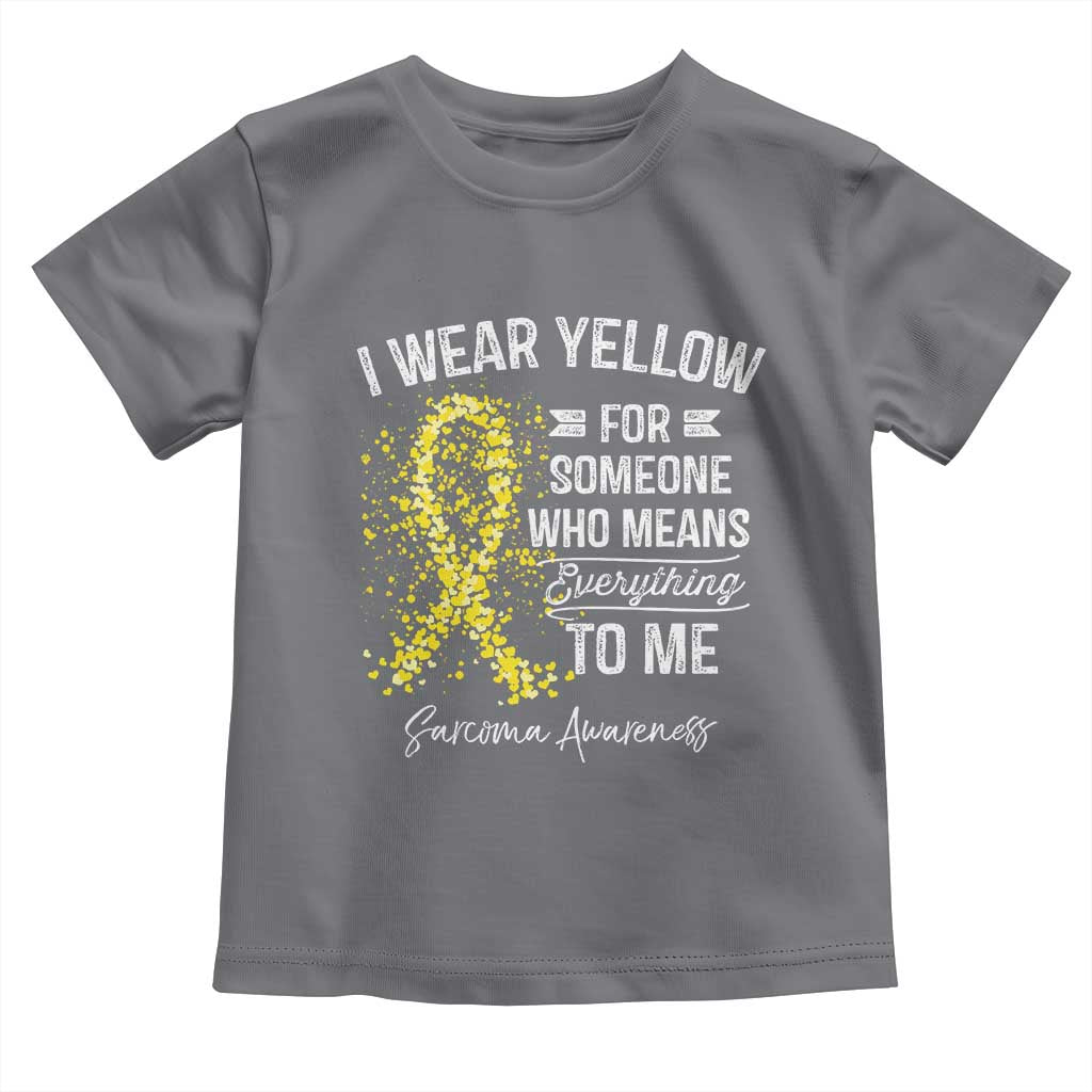 Sarcoma Awareness Toddler T Shirt I Wear Yellow For Someone Who Means Everything To Me