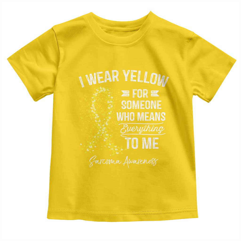 Sarcoma Awareness Toddler T Shirt I Wear Yellow For Someone Who Means Everything To Me