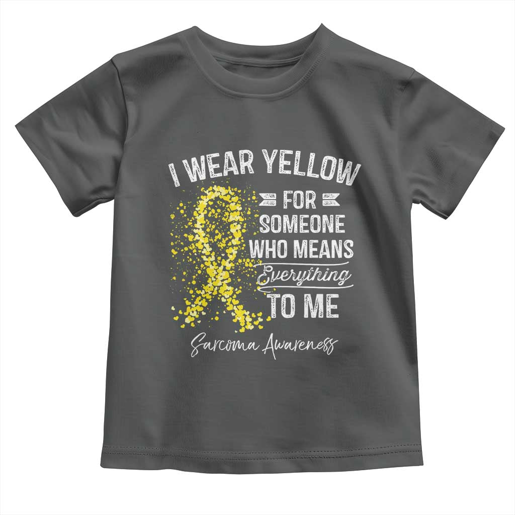 Sarcoma Awareness Toddler T Shirt I Wear Yellow For Someone Who Means Everything To Me