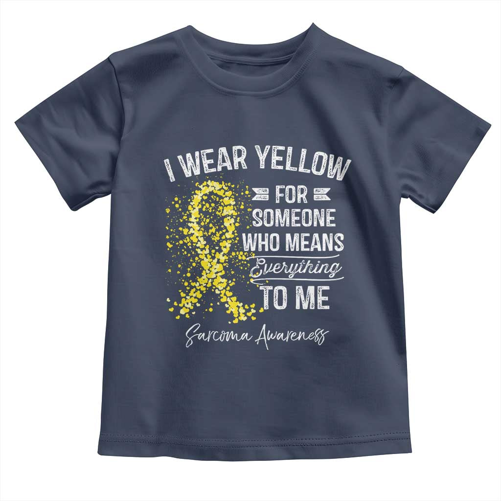 Sarcoma Awareness Toddler T Shirt I Wear Yellow For Someone Who Means Everything To Me
