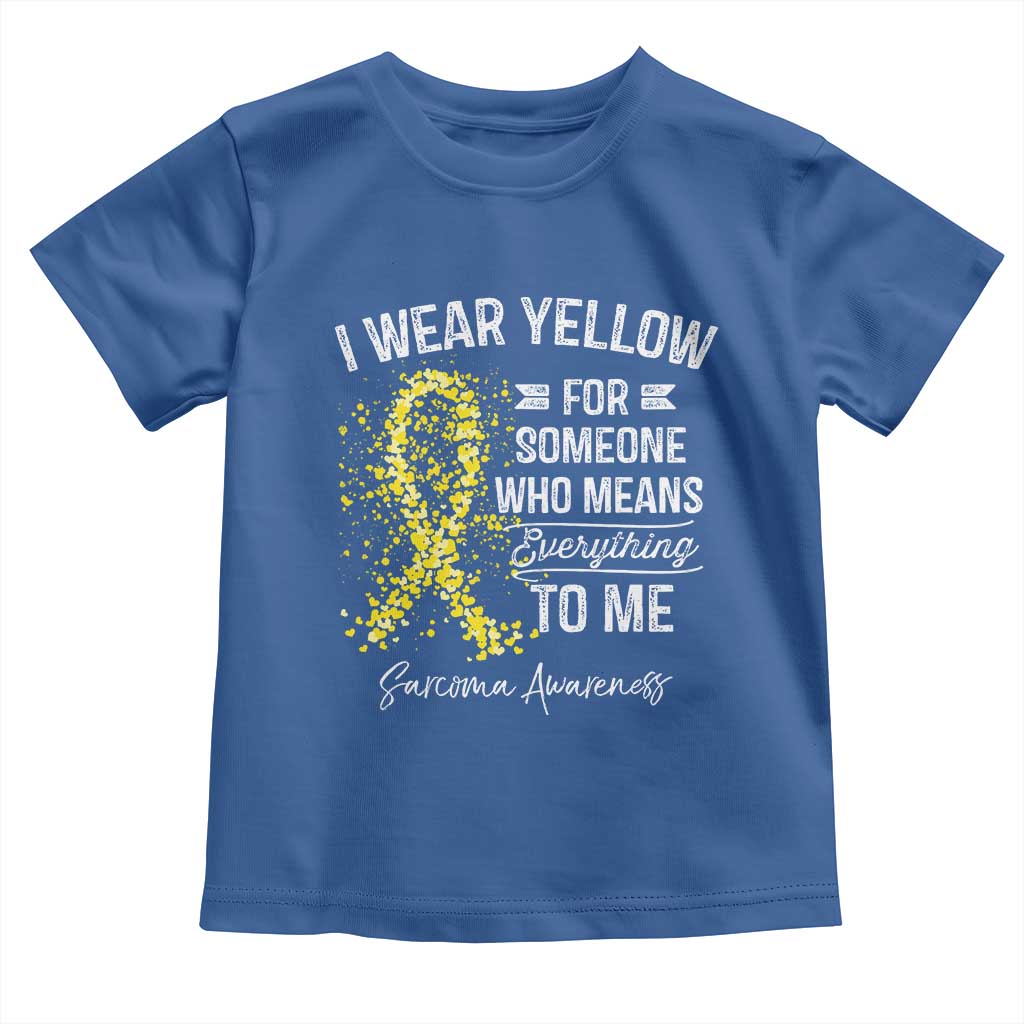 Sarcoma Awareness Toddler T Shirt I Wear Yellow For Someone Who Means Everything To Me