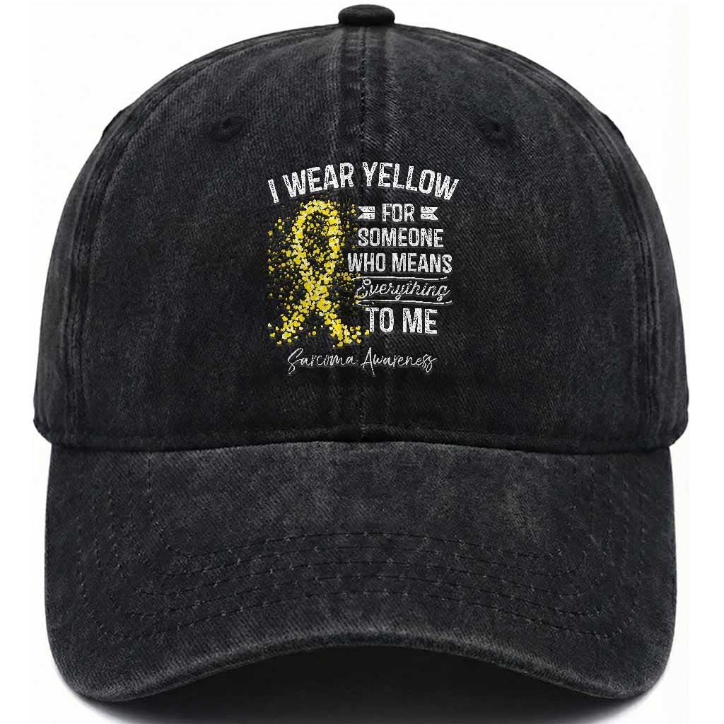 Sarcoma Awareness Washed Cotton Baseball Cap I Wear Yellow For Someone Who Means Everything To Me