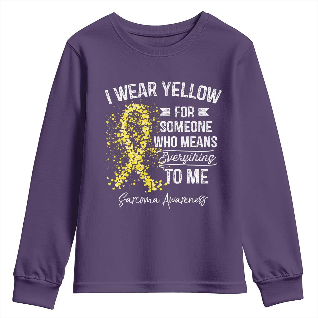 Sarcoma Awareness Youth Sweatshirt I Wear Yellow For Someone Who Means Everything To Me