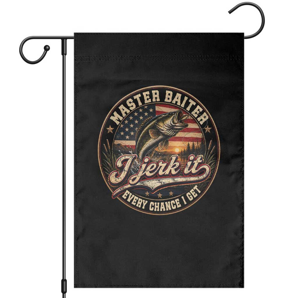Master Baiter Fishing Lover Garden Flag I Jerk It Every Chance I Get Funny Bass Fishing