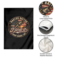 Master Baiter Fishing Lover Garden Flag I Jerk It Every Chance I Get Funny Bass Fishing