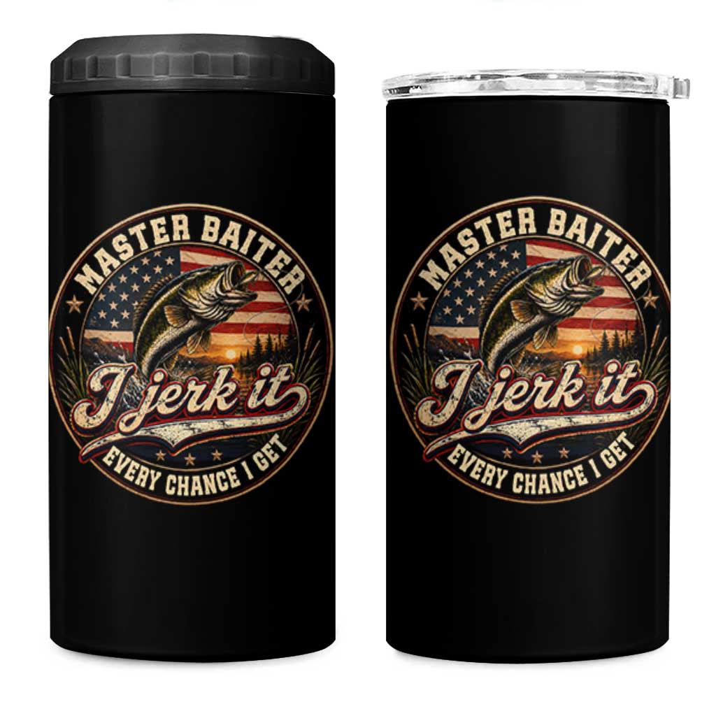 Master Baiter Fishing Lover 4 in 1 Can Cooler Tumbler I Jerk It Every Chance I Get Funny Bass Fishing