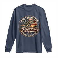 Master Baiter Fishing Lover Long Sleeve Shirt I Jerk It Every Chance I Get Funny Bass Fishing