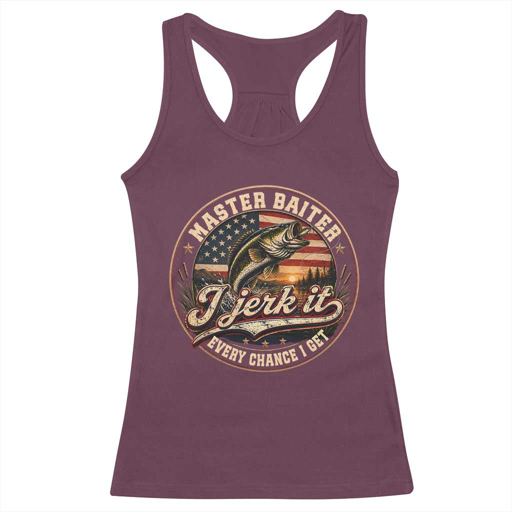 Master Baiter Fishing Lover Racerback Tank Top I Jerk It Every Chance I Get Funny Bass Fishing