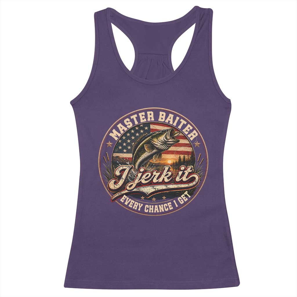 Master Baiter Fishing Lover Racerback Tank Top I Jerk It Every Chance I Get Funny Bass Fishing