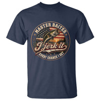 Master Baiter Fishing Lover T Shirt I Jerk It Every Chance I Get Funny Bass Fishing
