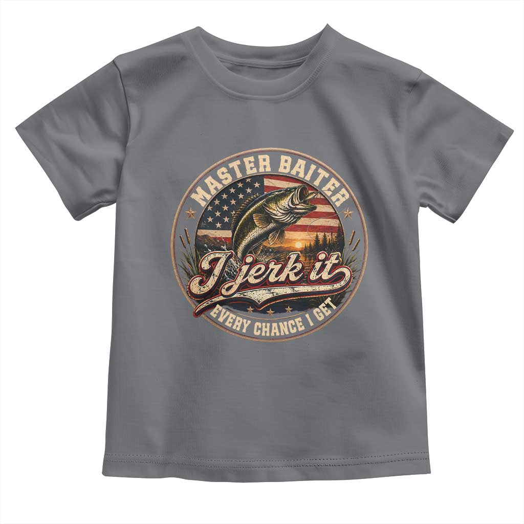 Master Baiter Fishing Lover Toddler T Shirt I Jerk It Every Chance I Get Funny Bass Fishing