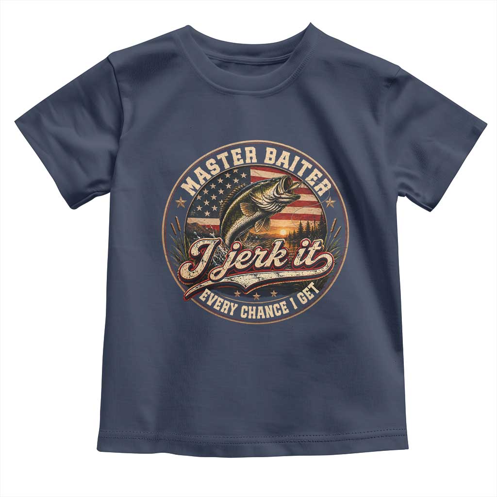 Master Baiter Fishing Lover Toddler T Shirt I Jerk It Every Chance I Get Funny Bass Fishing
