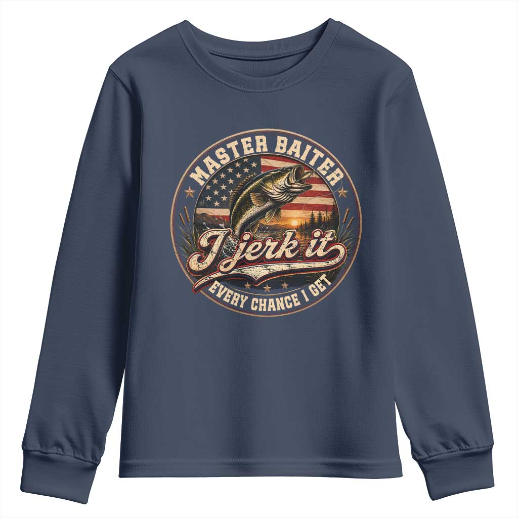 Master Baiter Fishing Lover Youth Sweatshirt I Jerk It Every Chance I Get Funny Bass Fishing