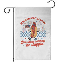 Democracy Is Collapsin But These Weiners Be Slappin 4th of July Garden Flag