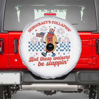 Democracy Is Collapsin But These Weiners Be Slappin 4th of July Spare Tire Cover