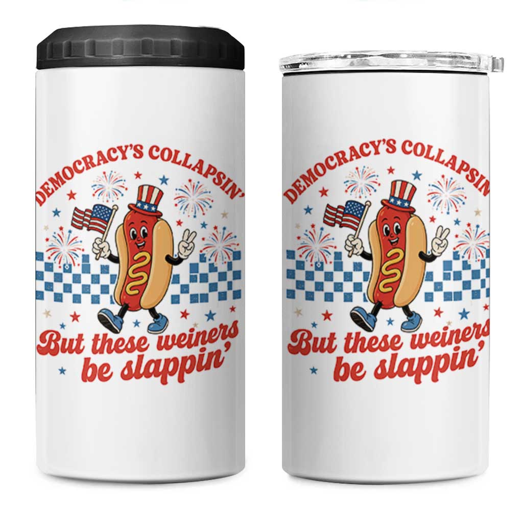Democracy Is Collapsin But These Weiners Be Slappin 4th of July 4 in 1 Can Cooler Tumbler