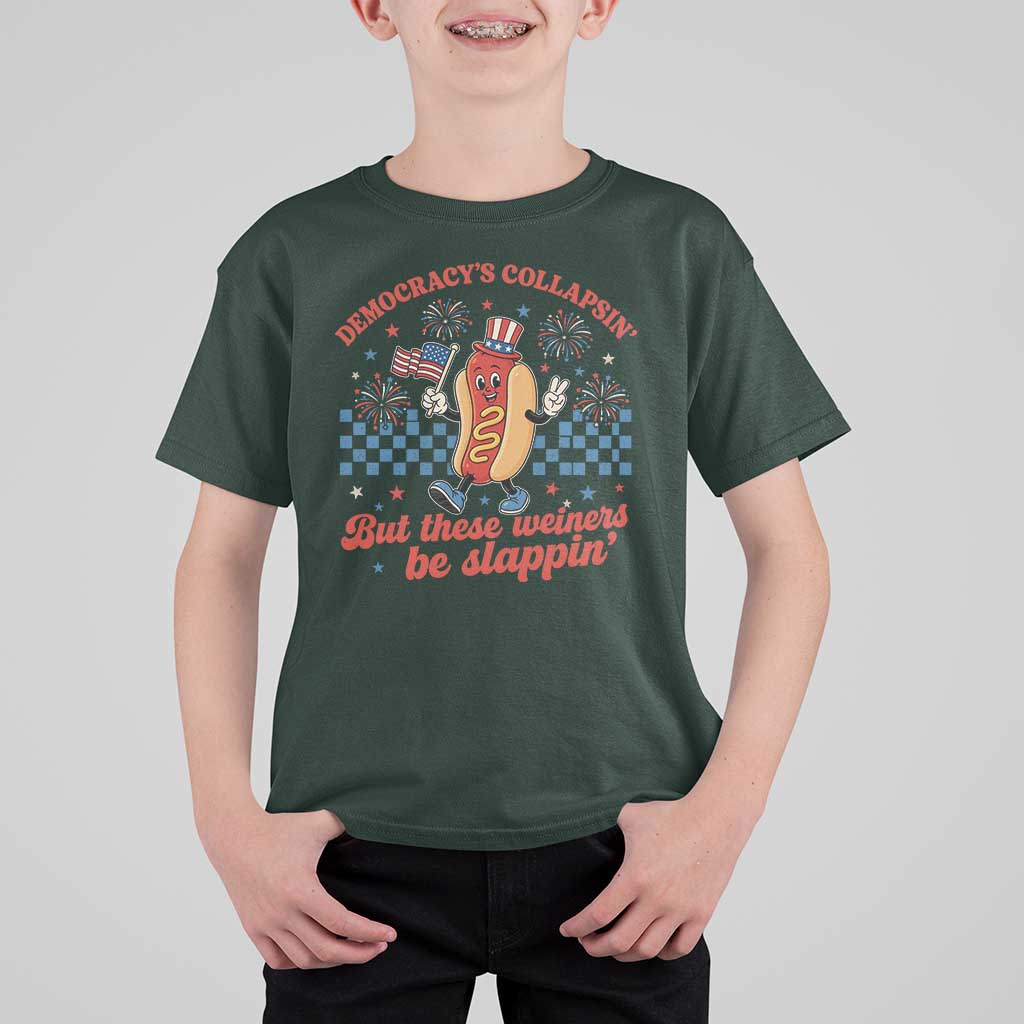 Democracy Is Collapsin But These Weiners Be Slappin 4th of July T Shirt For Kid