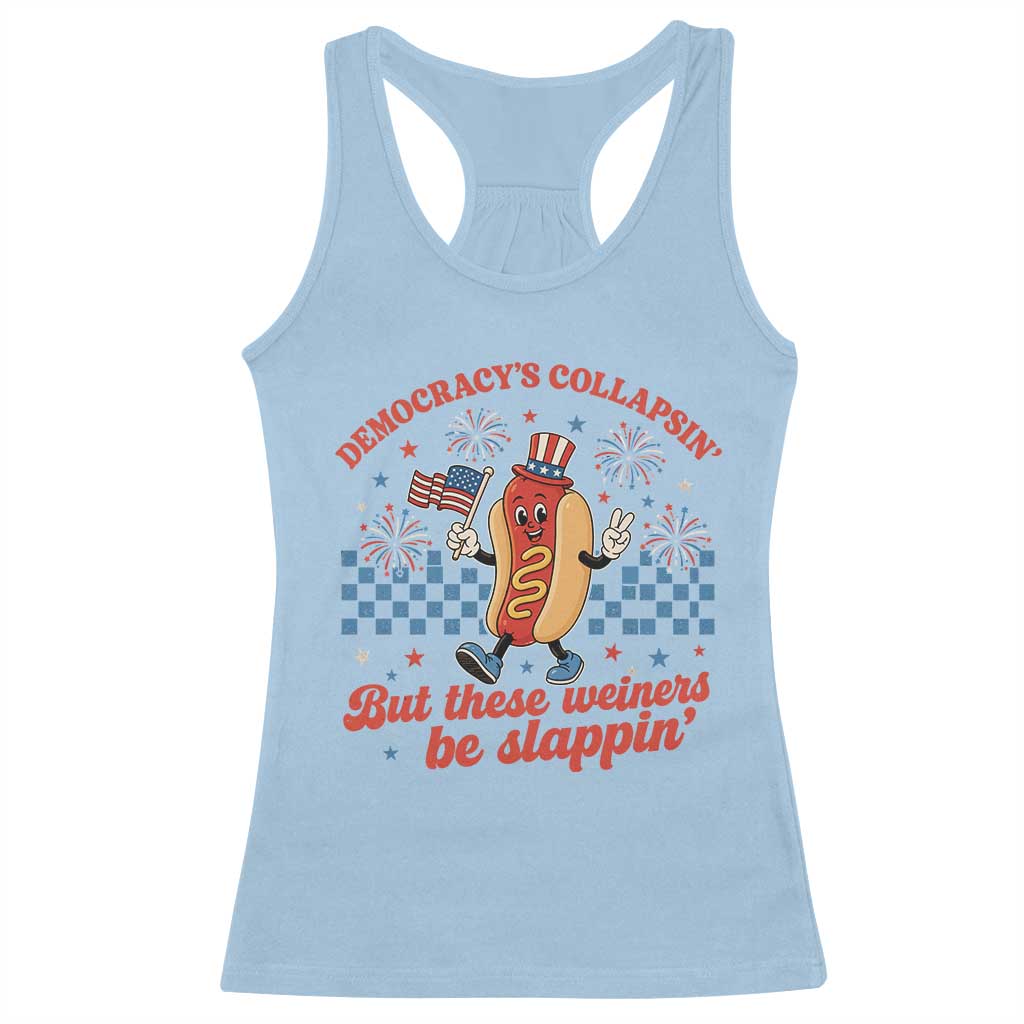 Democracy Is Collapsin But These Weiners Be Slappin 4th of July Racerback Tank Top
