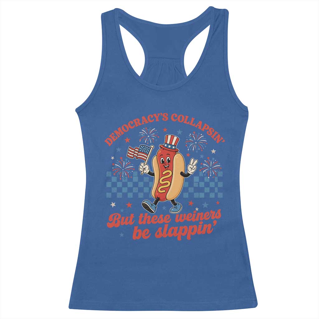 Democracy Is Collapsin But These Weiners Be Slappin 4th of July Racerback Tank Top