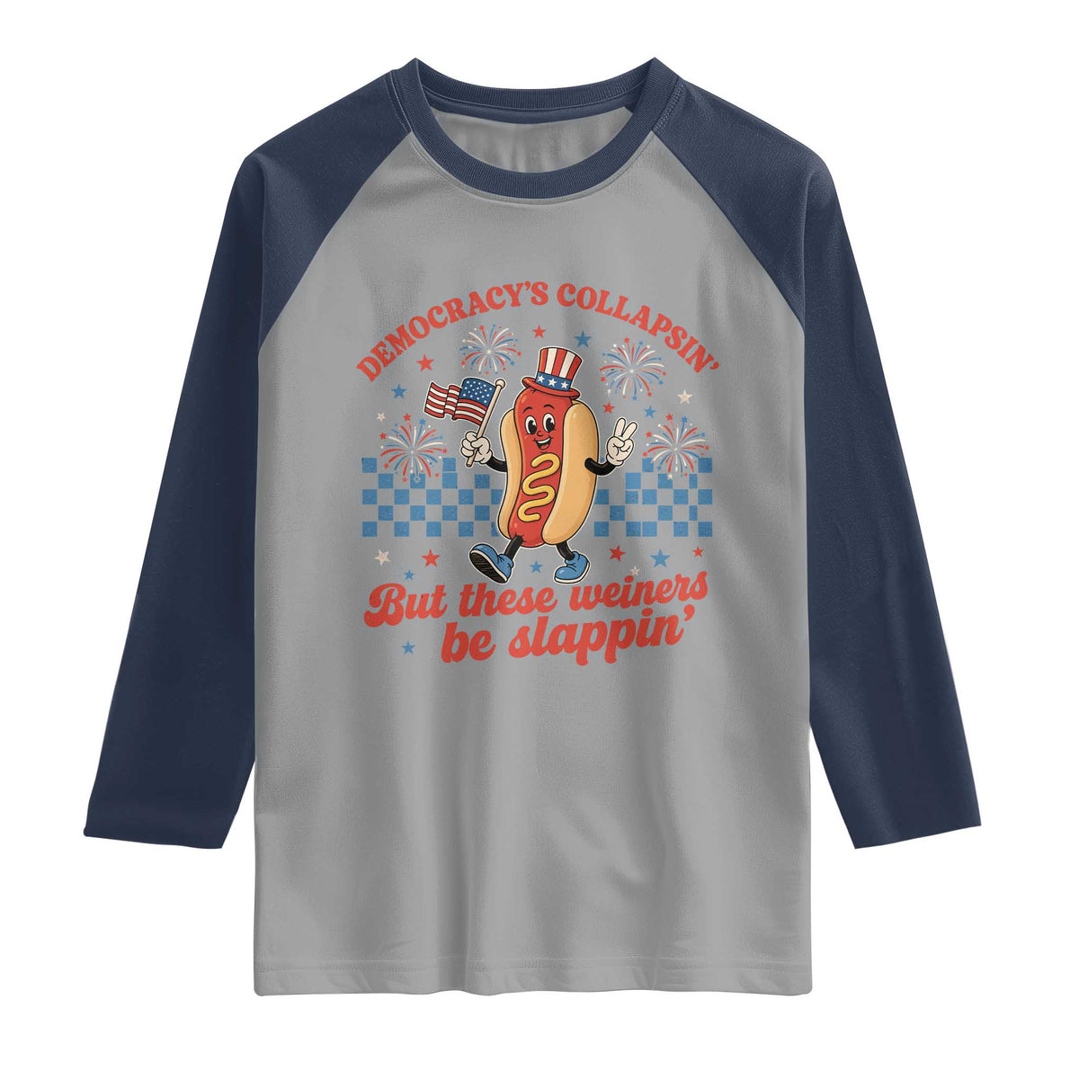 Democracy Is Collapsin But These Weiners Be Slappin 4th of July Raglan Shirt