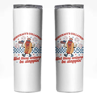 Democracy Is Collapsin But These Weiners Be Slappin 4th of July Skinny Tumbler
