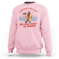 Democracy Is Collapsin But These Weiners Be Slappin 4th of July Sweatshirt