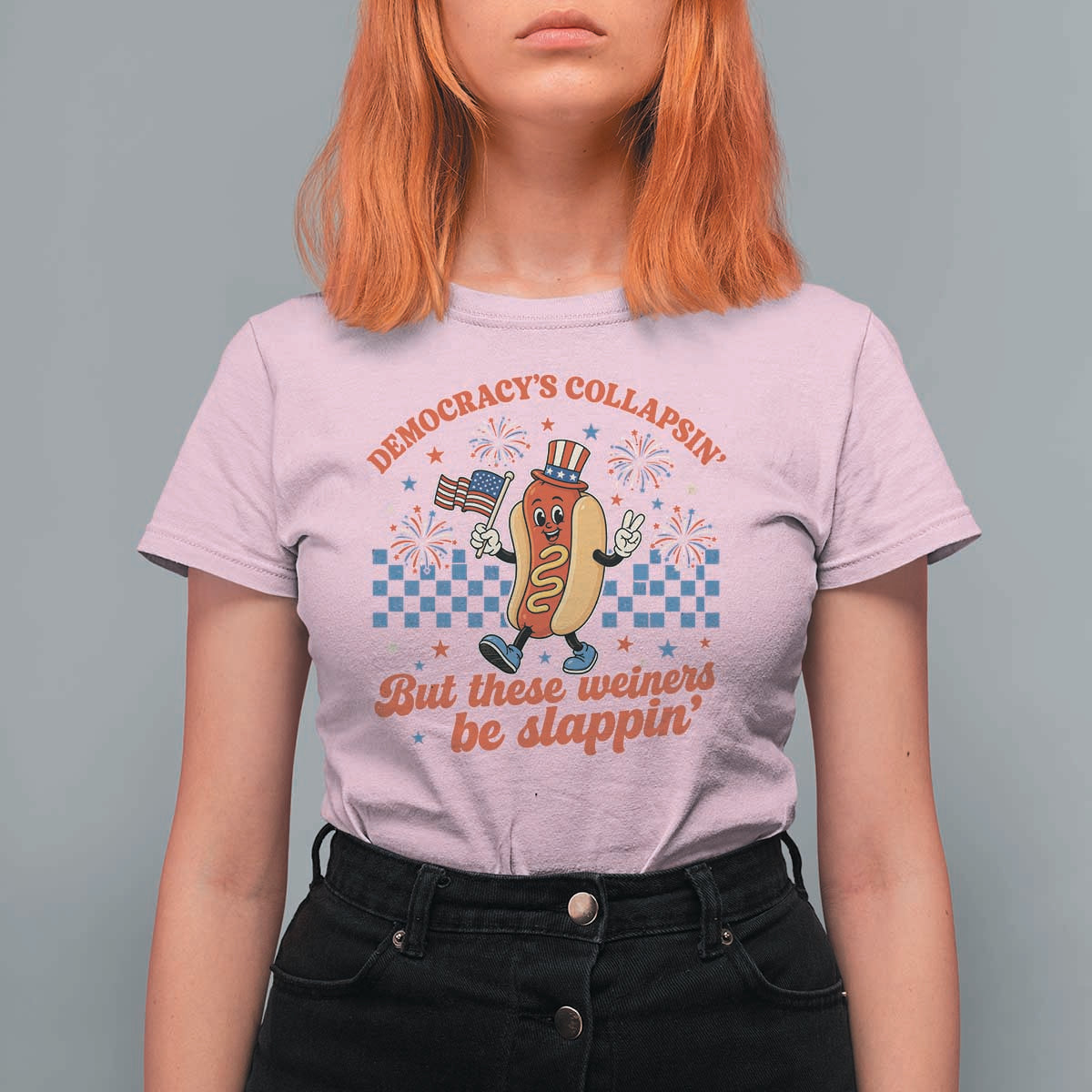 Democracy Is Collapsin But These Weiners Be Slappin 4th of July T Shirt For Women
