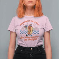 Democracy Is Collapsin But These Weiners Be Slappin 4th of July T Shirt For Women