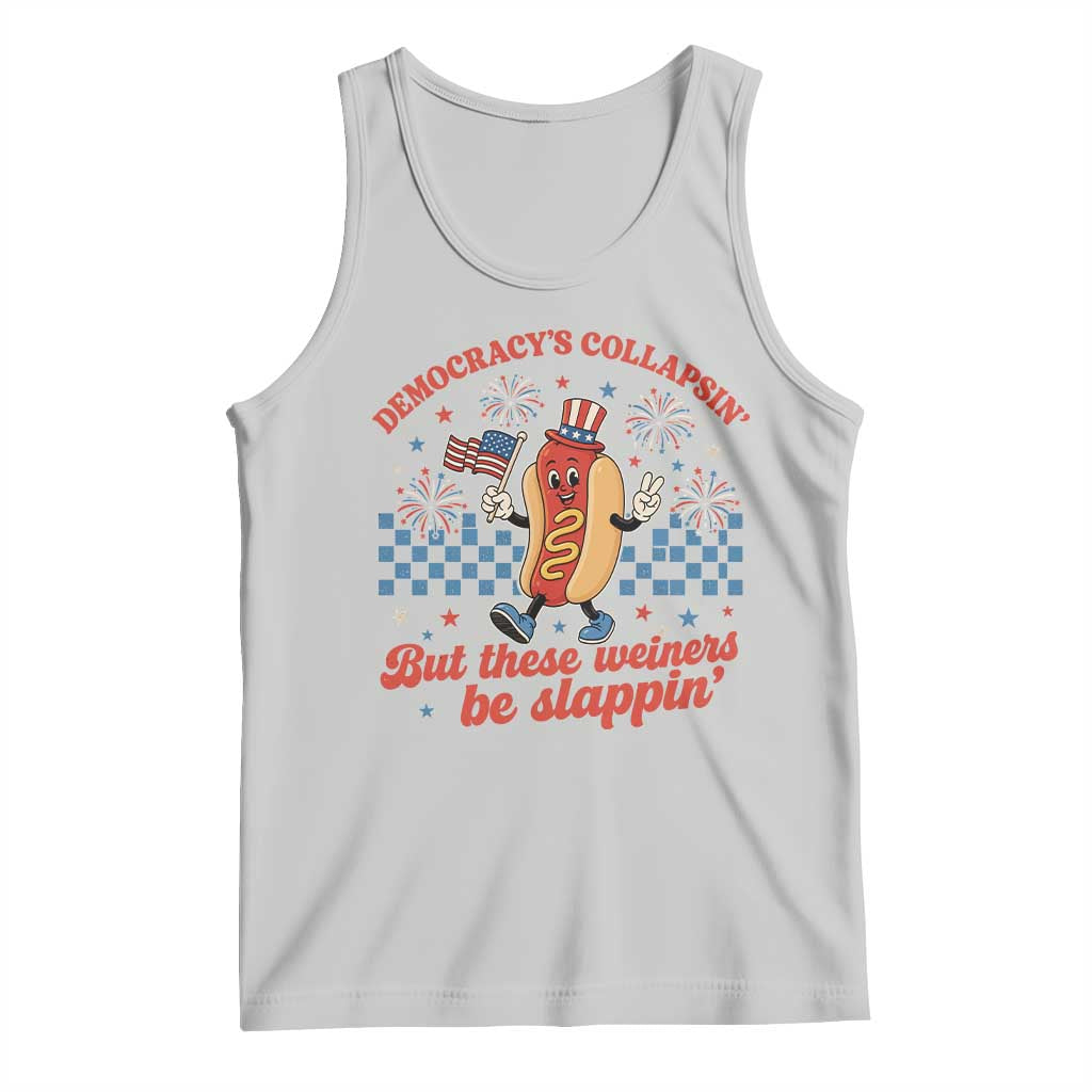 Democracy Is Collapsin But These Weiners Be Slappin 4th of July Tank Top