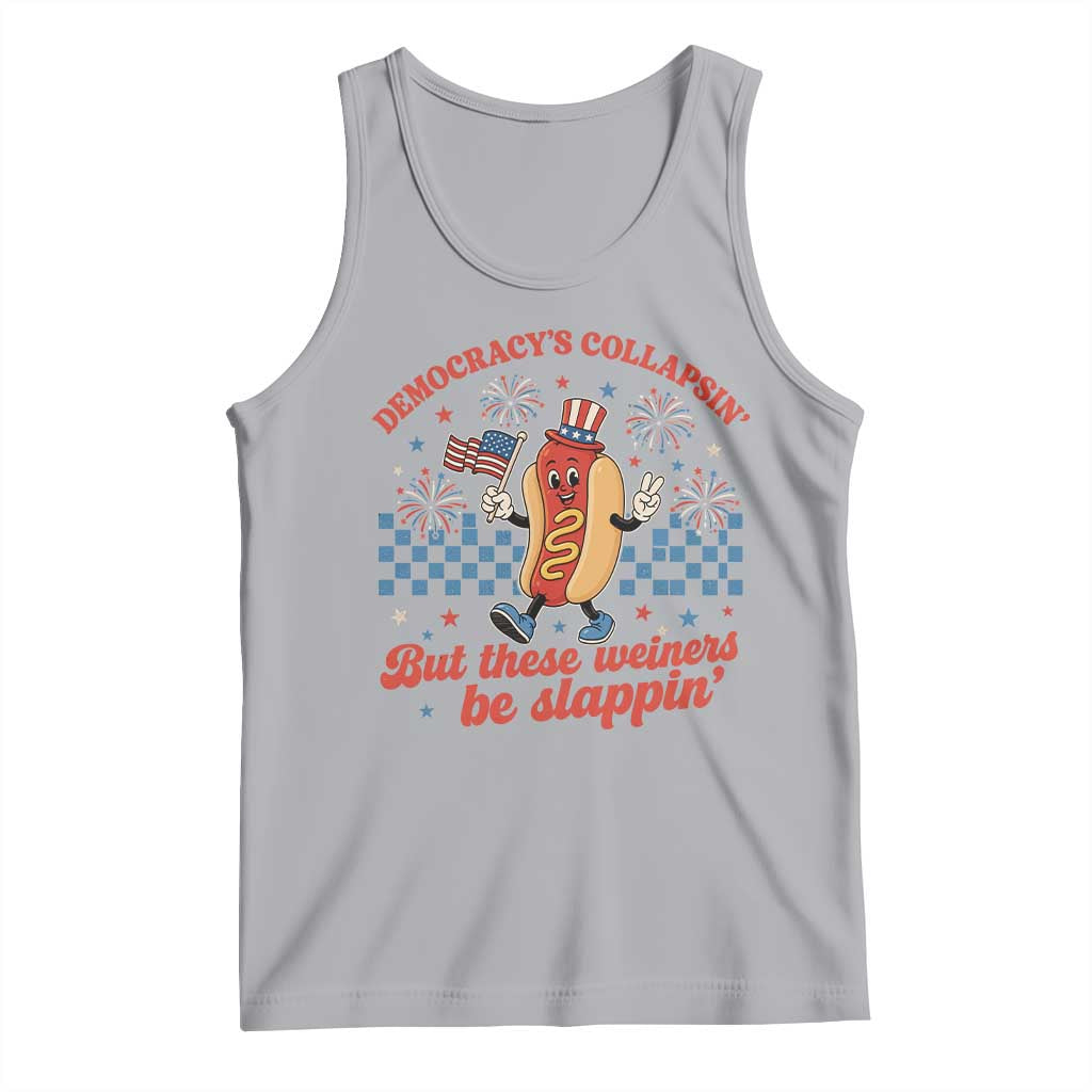 Democracy Is Collapsin But These Weiners Be Slappin 4th of July Tank Top