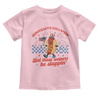 Democracy Is Collapsin But These Weiners Be Slappin 4th of July Toddler T Shirt