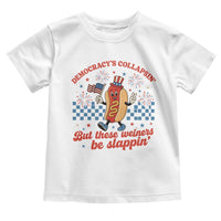 Democracy Is Collapsin But These Weiners Be Slappin 4th of July Toddler T Shirt