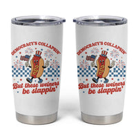 Democracy Is Collapsin But These Weiners Be Slappin 4th of July Tumbler Cup