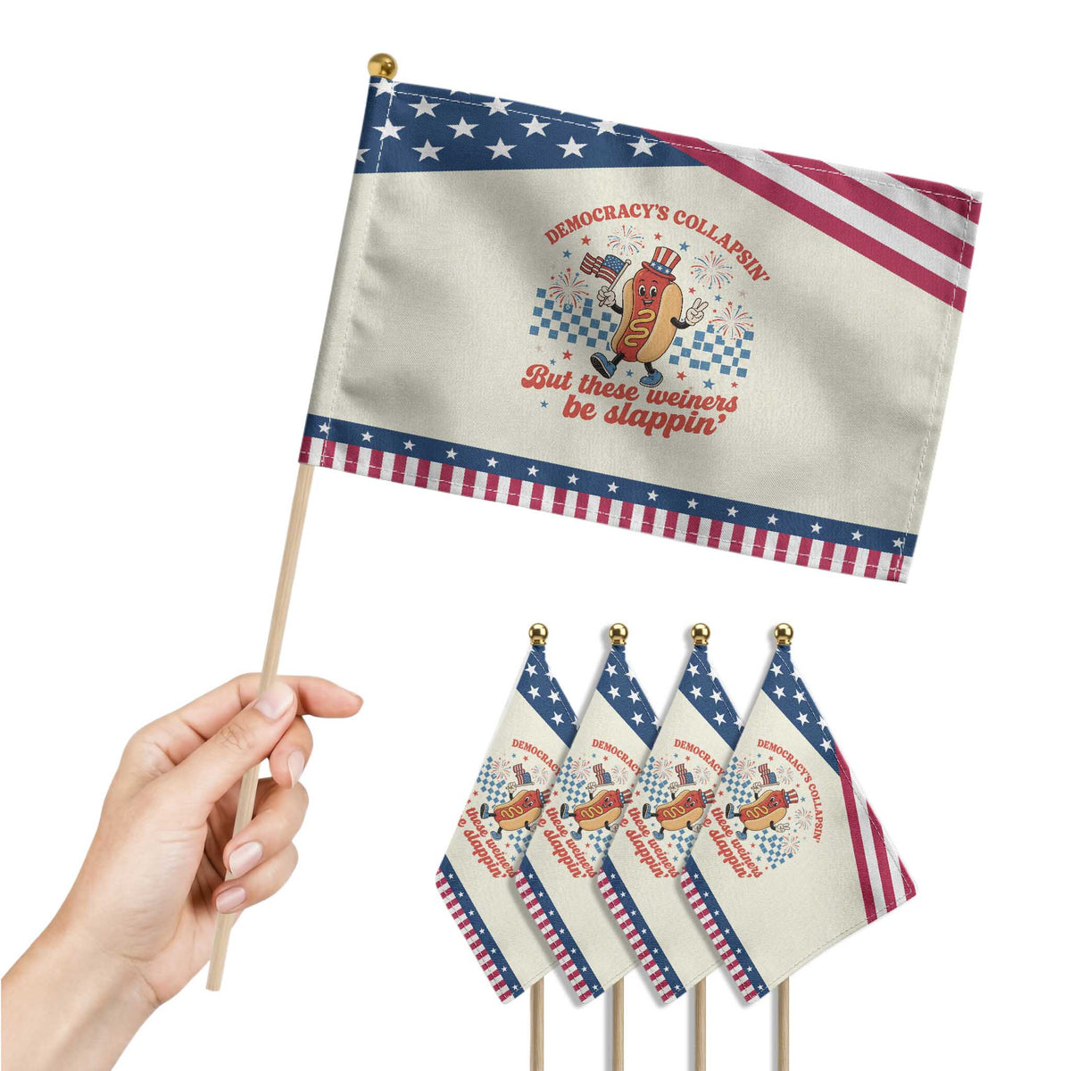 Democracy Is Collapsin But These Weiners Be Slappin 4th of July Patriotic Handheld Flag