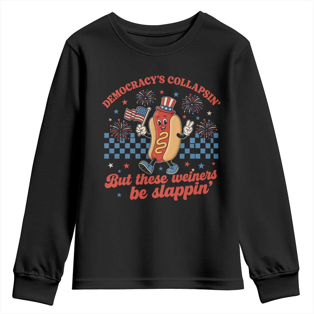 Democracy Is Collapsin But These Weiners Be Slappin 4th of July Youth Sweatshirt