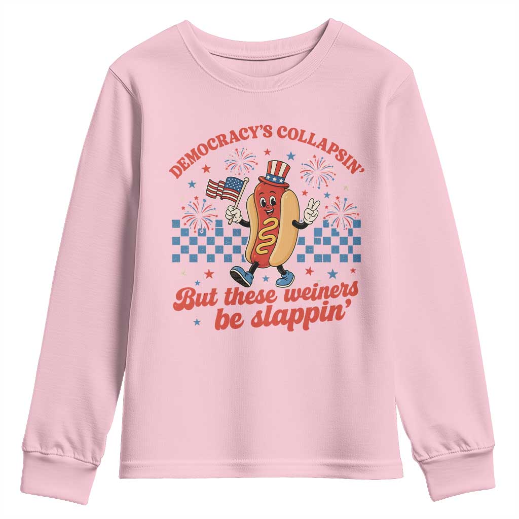 Democracy Is Collapsin But These Weiners Be Slappin 4th of July Youth Sweatshirt