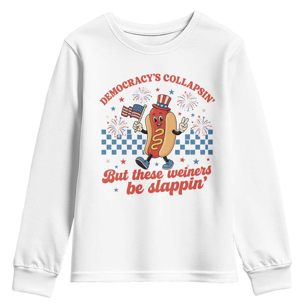 Democracy Is Collapsin But These Weiners Be Slappin 4th of July Youth Sweatshirt