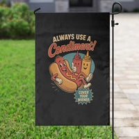 Always Use A Condiment Cover Your Wiener Funny Hot Dog Garden Flag