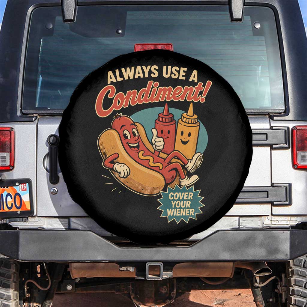 Always Use A Condiment Cover Your Wiener Funny Hot Dog Spare Tire Cover