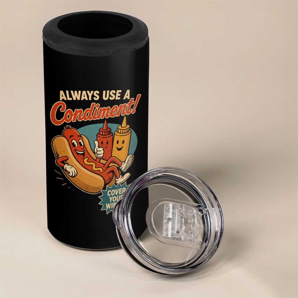 Always Use A Condiment Cover Your Wiener Funny Hot Dog 4 in 1 Can Cooler Tumbler