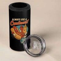 Always Use A Condiment Cover Your Wiener Funny Hot Dog 4 in 1 Can Cooler Tumbler