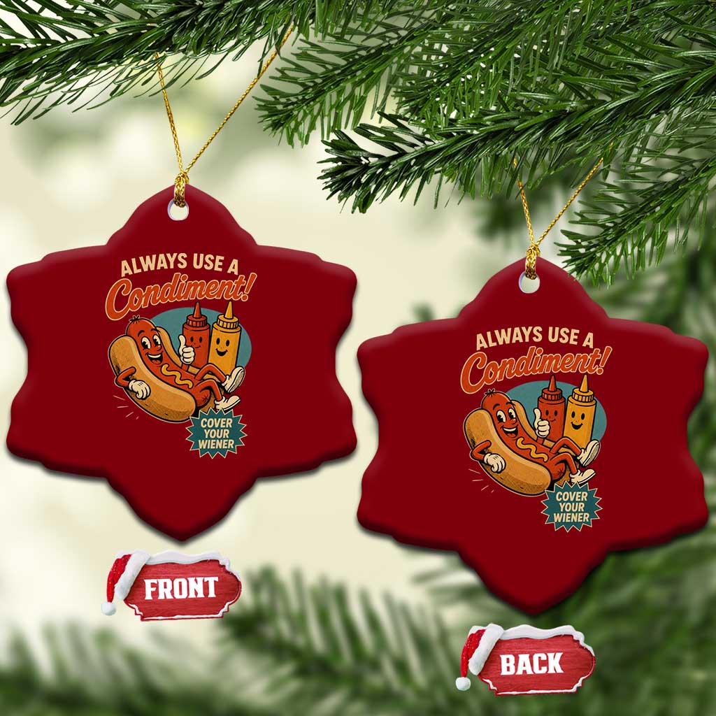 Always Use A Condiment Cover Your Wiener Funny Hot Dog Ceramic Ornament