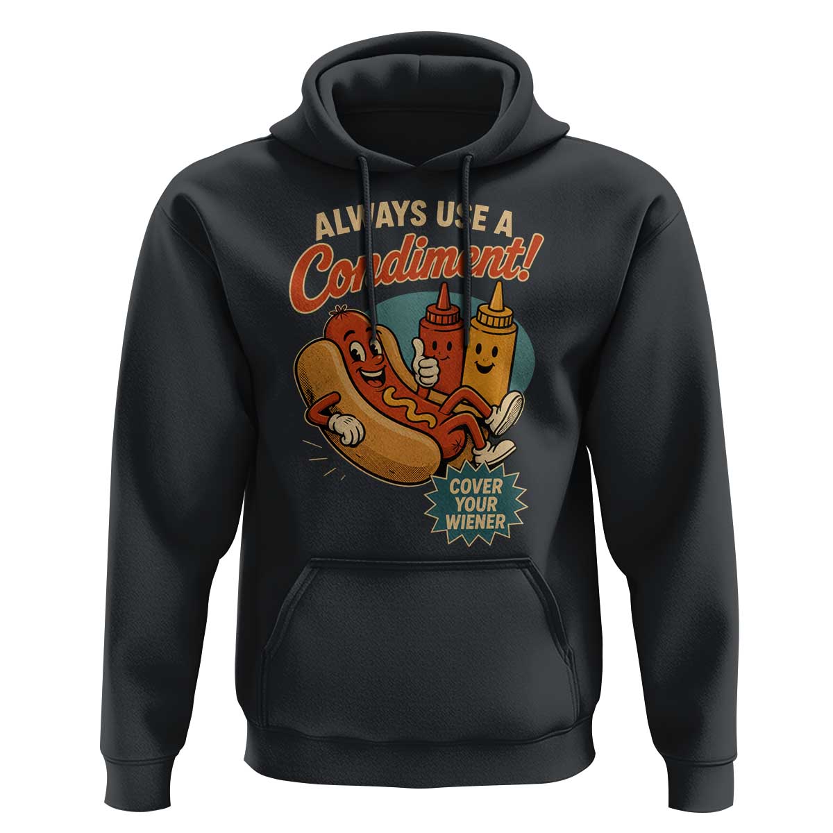 Always Use A Condiment Cover Your Wiener Funny Hot Dog Hoodie