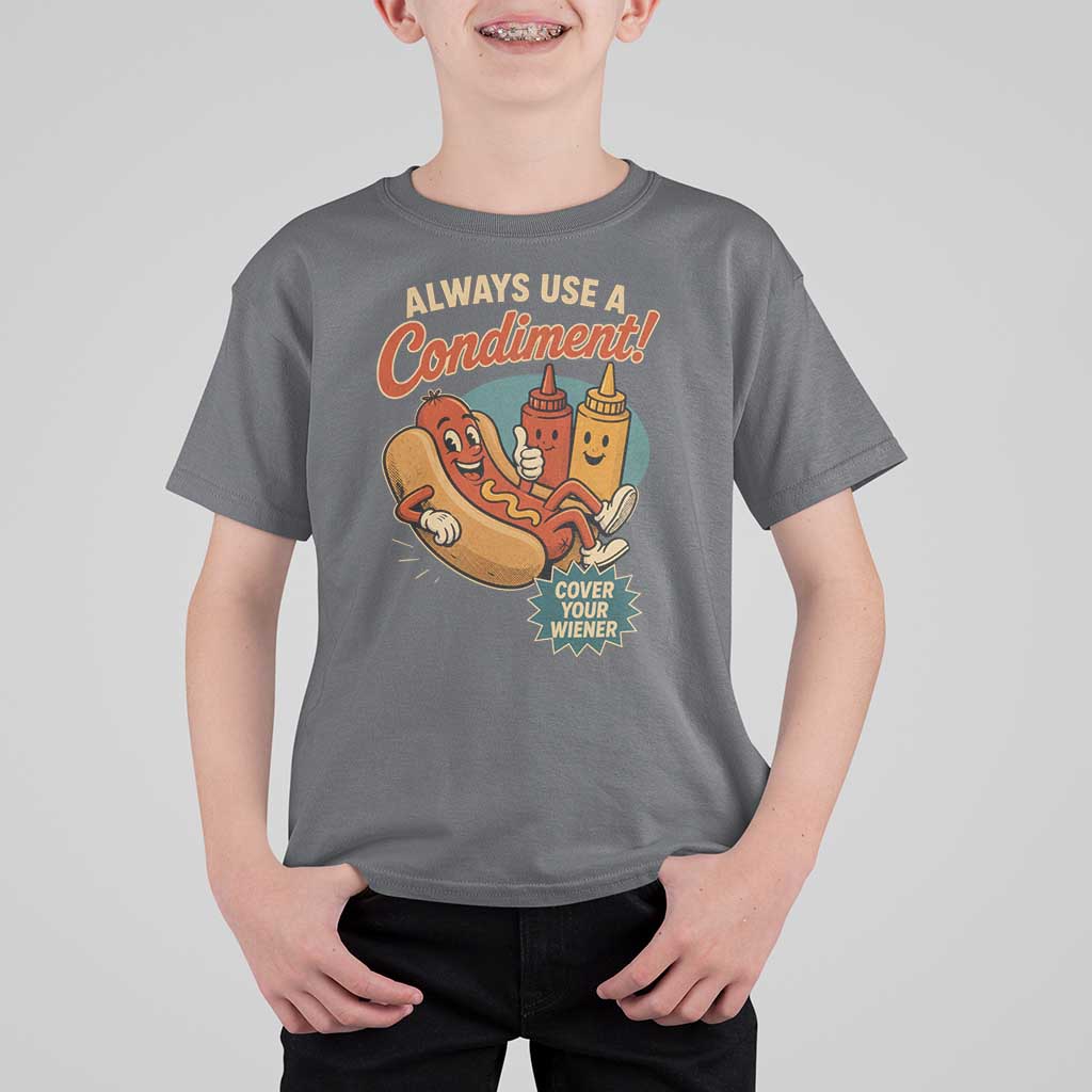 Always Use A Condiment Cover Your Wiener Funny Hot Dog T Shirt For Kid
