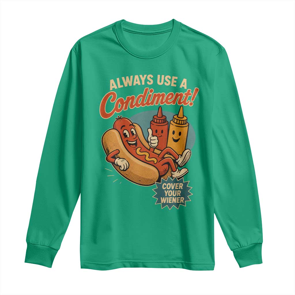 Always Use A Condiment Cover Your Wiener Funny Hot Dog Long Sleeve Shirt