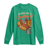 Always Use A Condiment Cover Your Wiener Funny Hot Dog Long Sleeve Shirt
