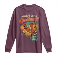 Always Use A Condiment Cover Your Wiener Funny Hot Dog Long Sleeve Shirt